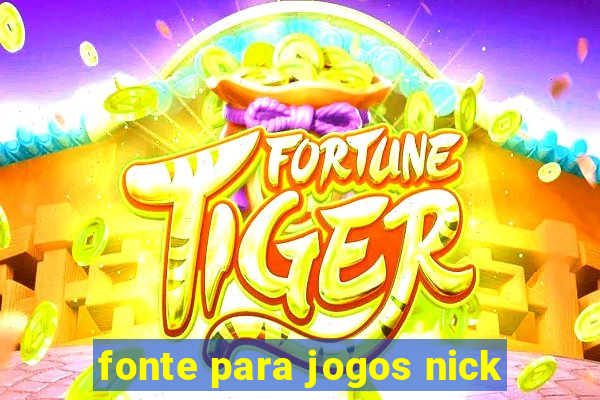 fonte para jogos nick